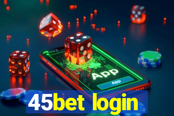 45bet login